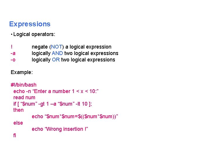 Expressions • Logical operators: ! a o negate (NOT) a logical expression logically AND