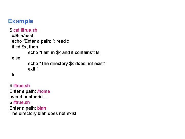 Example $ cat iftrue. sh #!/bin/bash echo “Enter a path: ”; read x if