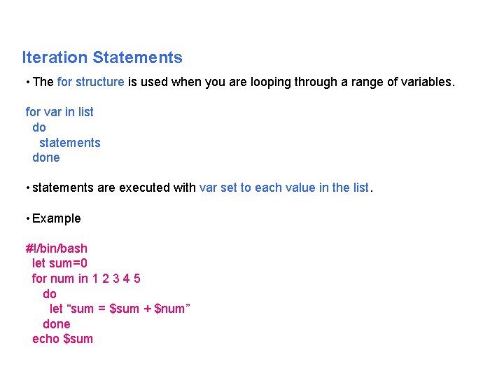 Iteration Statements • The for structure is used when you are looping through a