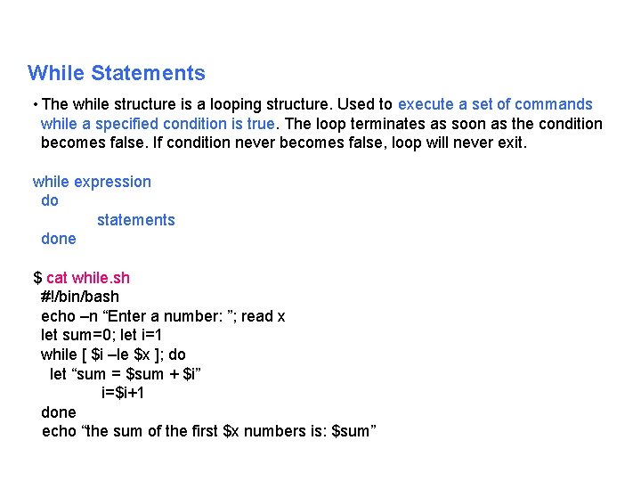 While Statements • The while structure is a looping structure. Used to execute a