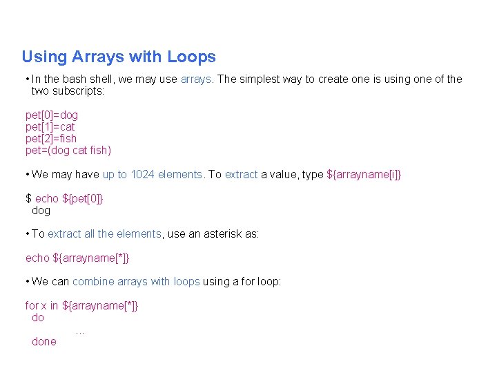 Using Arrays with Loops • In the bash shell, we may use arrays. The