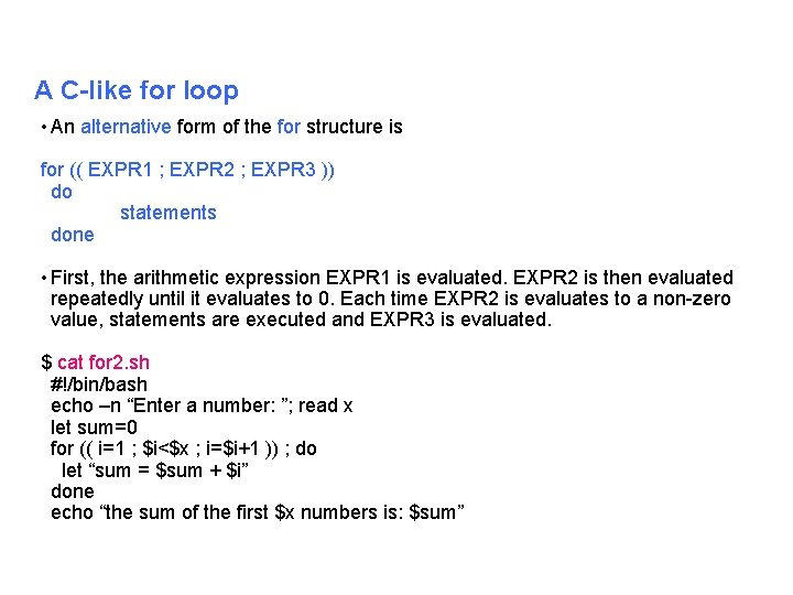 A C-like for loop • An alternative form of the for structure is for