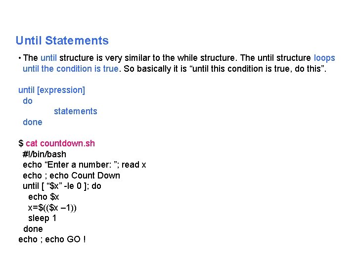 Until Statements • The until structure is very similar to the while structure. The