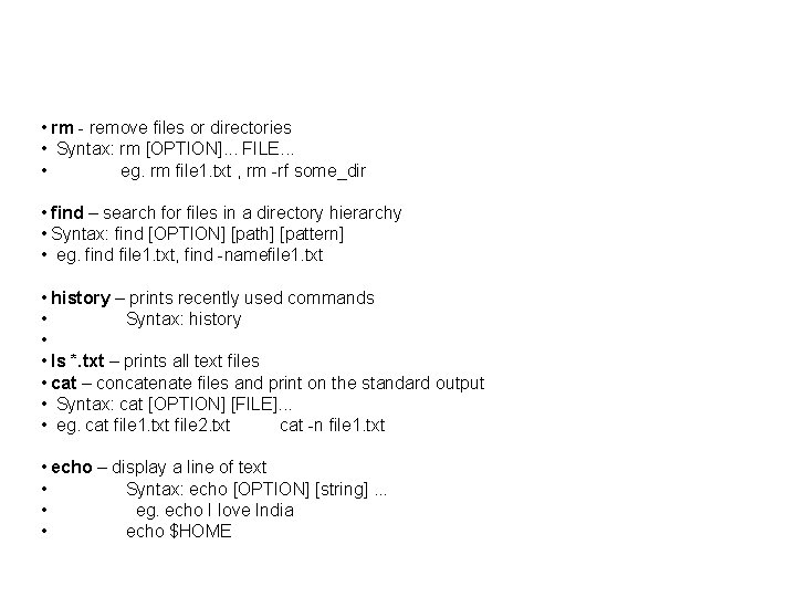 • rm remove files or directories • Syntax: rm [OPTION]. . . FILE.