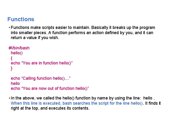 Functions • Functions make scripts easier to maintain. Basically it breaks up the program