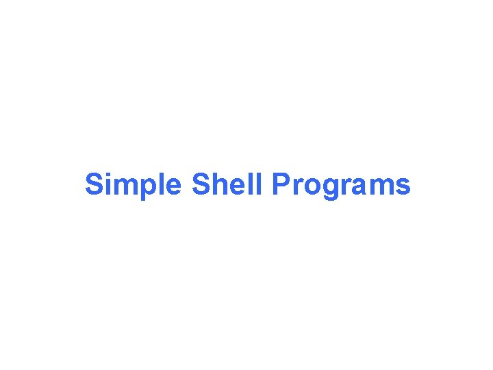Simple Shell Programs 