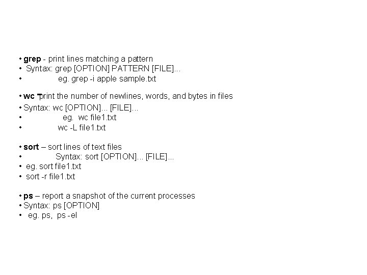  • grep print lines matching a pattern • Syntax: grep [OPTION] PATTERN [FILE].