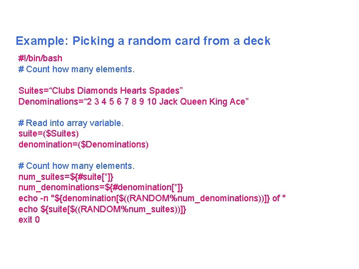 Example: Picking a random card from a deck #!/bin/bash # Count how many elements.