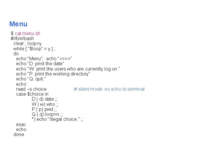 Menu $ cat menu. sh #!/bin/bash clear ; loop=y while [ “$loop” = y