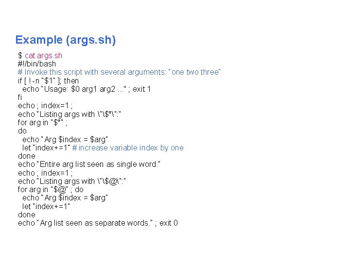 Example (args. sh) $ cat args. sh #!/bin/bash # Invoke this script with several