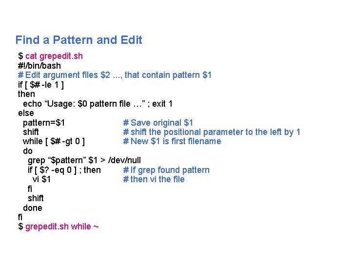 Find a Pattern and Edit $ cat grepedit. sh #!/bin/bash # Edit argument files