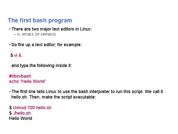 The first bash program • There are two major text editors in Linux: –