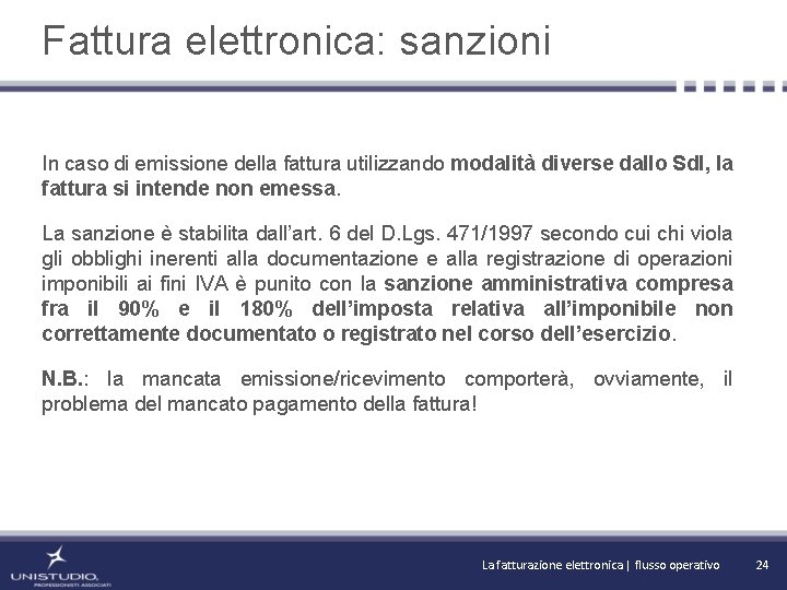 Fattura elettronica: sanzioni In caso di emissione della fattura utilizzando modalità diverse dallo Sd.