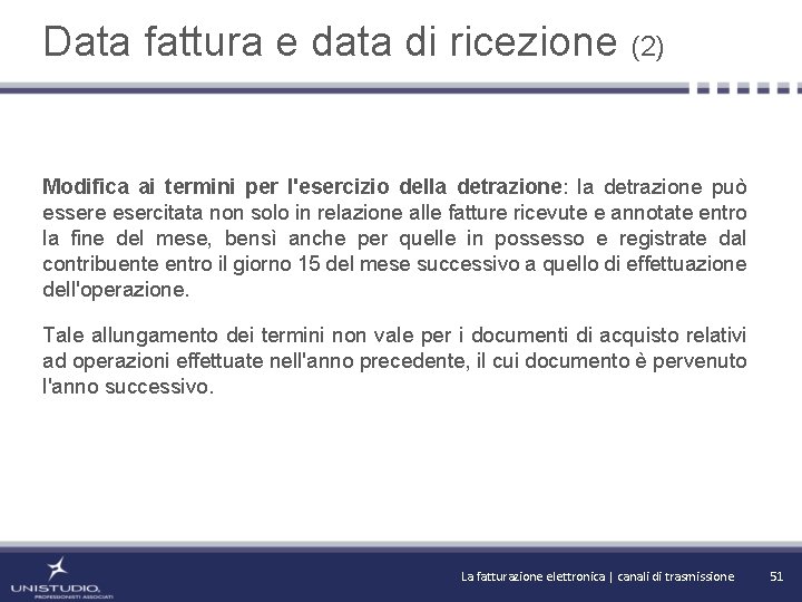 Data fattura e data di ricezione (2) Modifica ai termini per l'esercizio della detrazione: