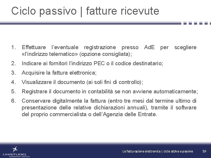 Ciclo passivo | fatture ricevute 1. Effettuare l’eventuale registrazione presso «l’indirizzo telematico» (opzione consigliata);