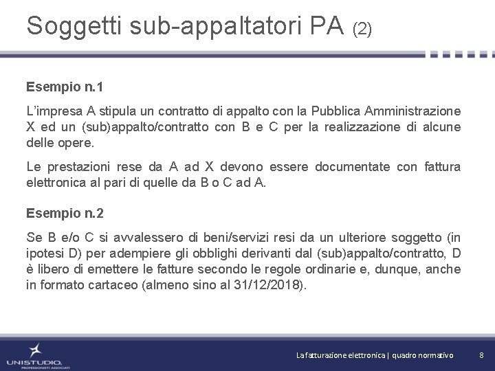 Soggetti sub-appaltatori PA (2) Esempio n. 1 L’impresa A stipula un contratto di appalto