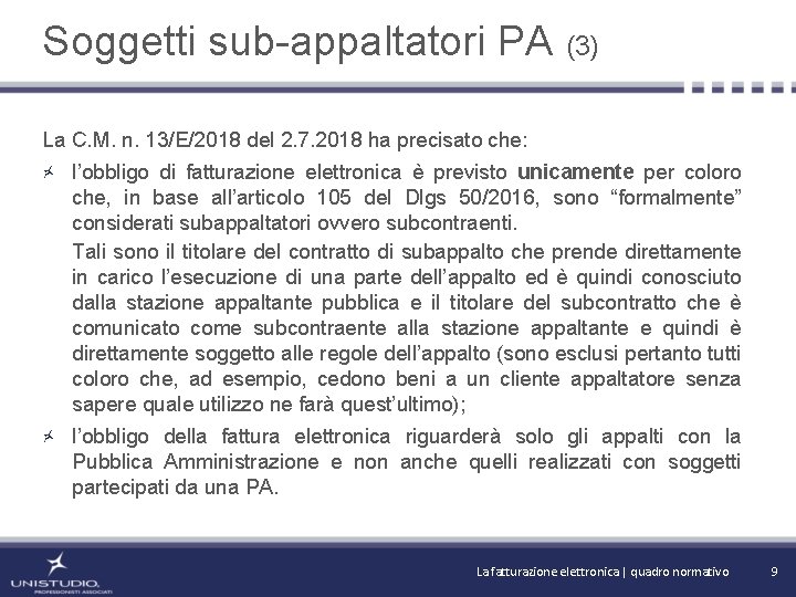 Soggetti sub-appaltatori PA (3) La C. M. n. 13/E/2018 del 2. 7. 2018 ha