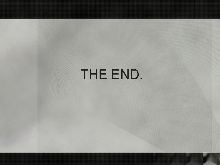 THE END. 