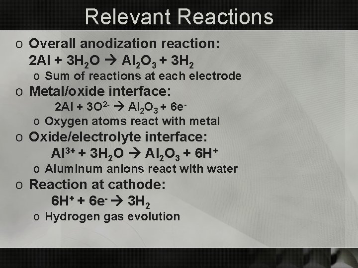 Relevant Reactions o Overall anodization reaction: 2 Al + 3 H 2 O Al