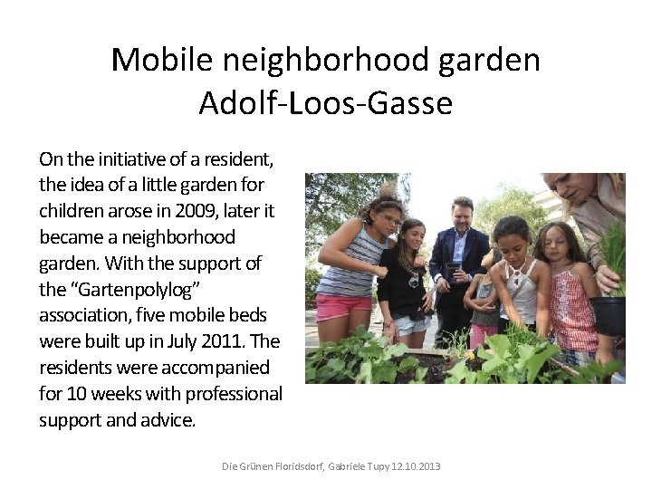 Mobile neighborhood garden Adolf-Loos-Gasse On the initiative of a resident, the idea of a