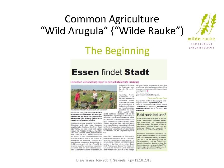 Common Agriculture “Wild Arugula” (“Wilde Rauke”) The Beginning Die Grünen Floridsdorf, Gabriele Tupy 12.