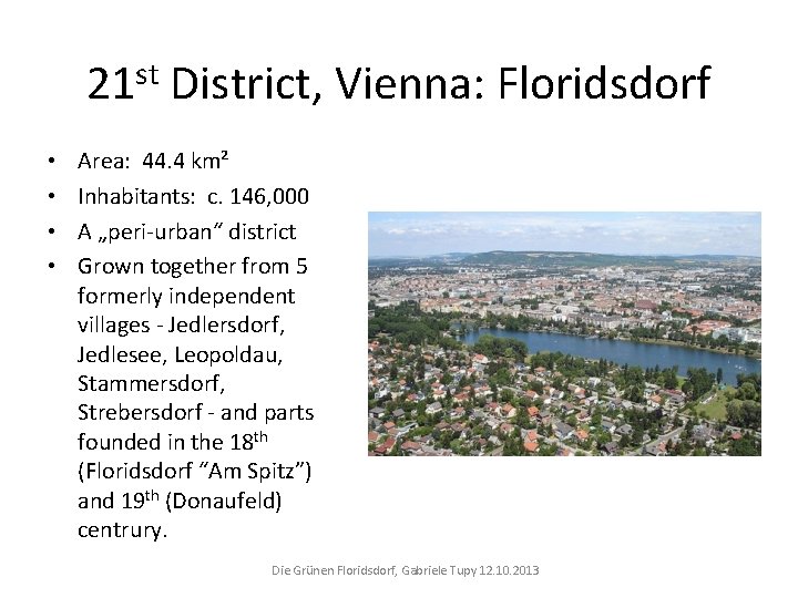 st 21 • • District, Vienna: Floridsdorf Area: 44. 4 km² Inhabitants: c. 146,