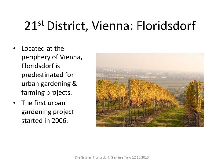 21 st District, Vienna: Floridsdorf • Located at the periphery of Vienna, Floridsdorf is