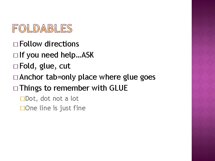 � Follow directions � If you need help…ASK � Fold, glue, cut � Anchor