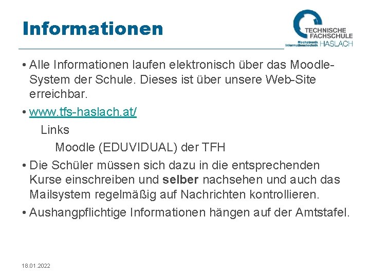 Informationen • Alle Informationen laufen elektronisch über das Moodle. System der Schule. Dieses ist