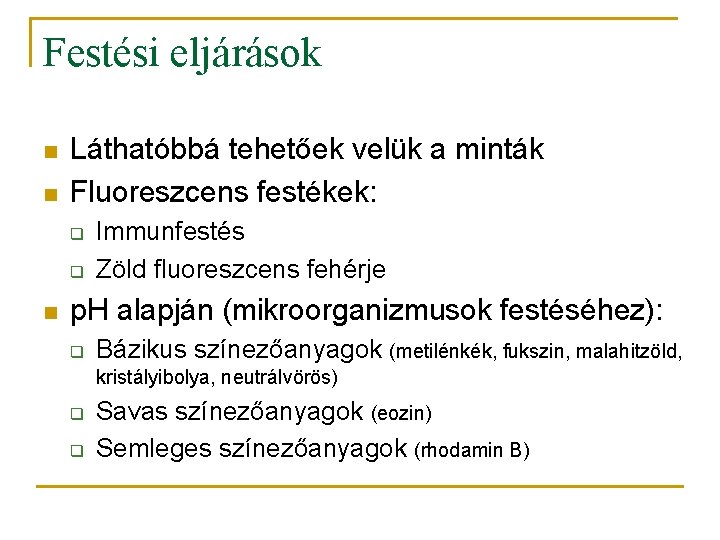 Festési eljárások n n Láthatóbbá tehetőek velük a minták Fluoreszcens festékek: q q n
