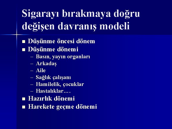 Sigarayı bırakmaya doğru değişen davranış modeli n n Düşünme öncesi dönem Düşünme dönemi –