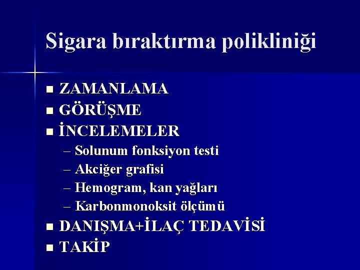 Sigara bıraktırma polikliniği ZAMANLAMA n GÖRÜŞME n İNCELEMELER n – Solunum fonksiyon testi –