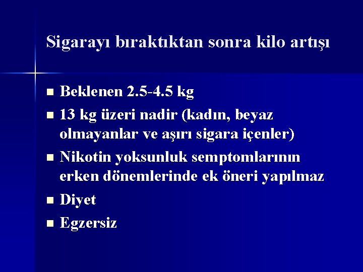 Sigarayı bıraktıktan sonra kilo artışı Beklenen 2. 5 -4. 5 kg n 13 kg