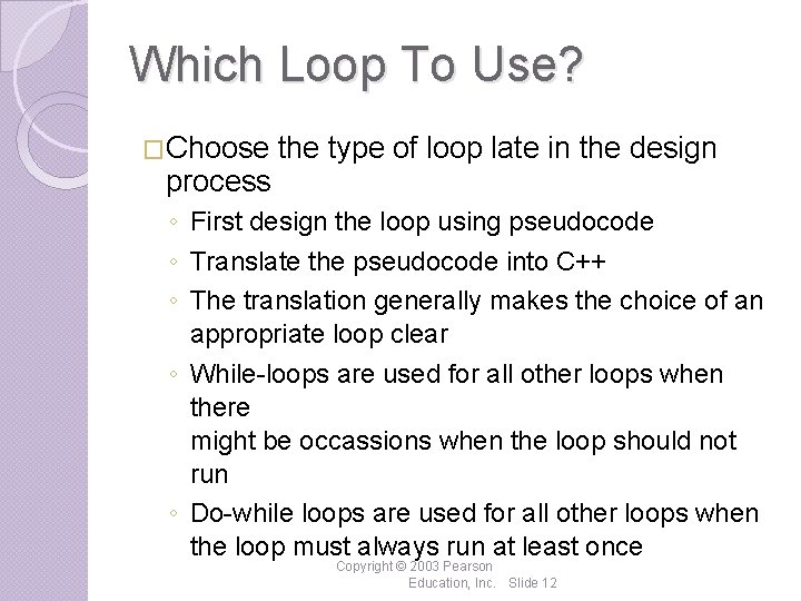 Which Loop To Use? �Choose process the type of loop late in the design
