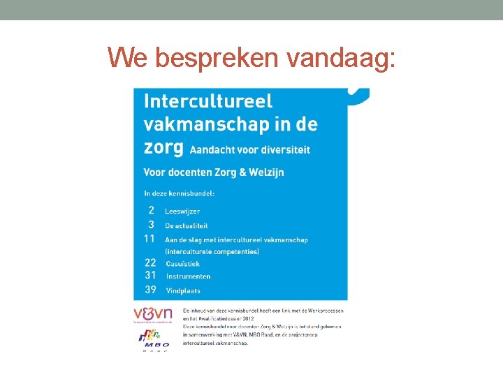 We bespreken vandaag: 