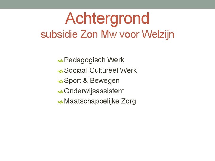 Achtergrond subsidie Zon Mw voor Welzijn Pedagogisch Werk Sociaal Cultureel Werk Sport & Bewegen