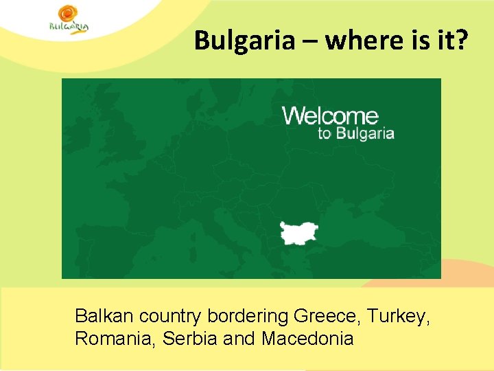 Bulgaria – where is it? Balkan country bordering Greece, Turkey, Romania, Serbia and Macedonia