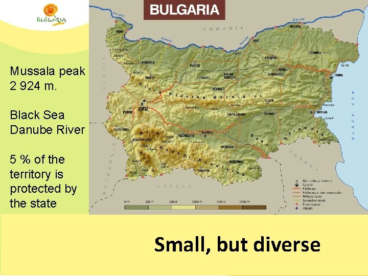 Mussala peak 2 924 m. Black Sea Danube River 5 % of the territory