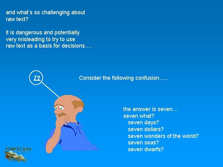 and what’s so challenging about raw text? it is dangerous and potentially very misleading