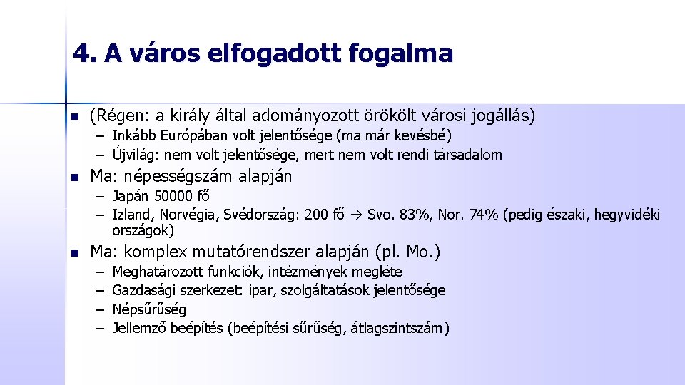 4. A város elfogadott fogalma n (Régen: a király által adományozott örökölt városi jogállás)