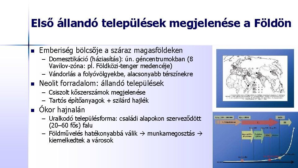 Első állandó települések megjelenése a Földön n Emberiség bölcsője a száraz magasföldeken – Domesztikáció