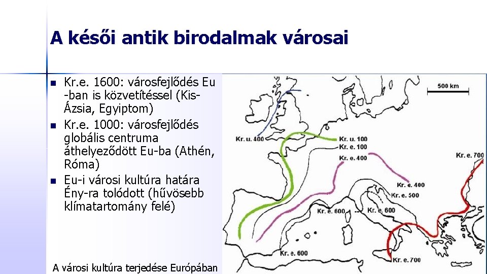 A késői antik birodalmak városai n n n Kr. e. 1600: városfejlődés Eu -ban