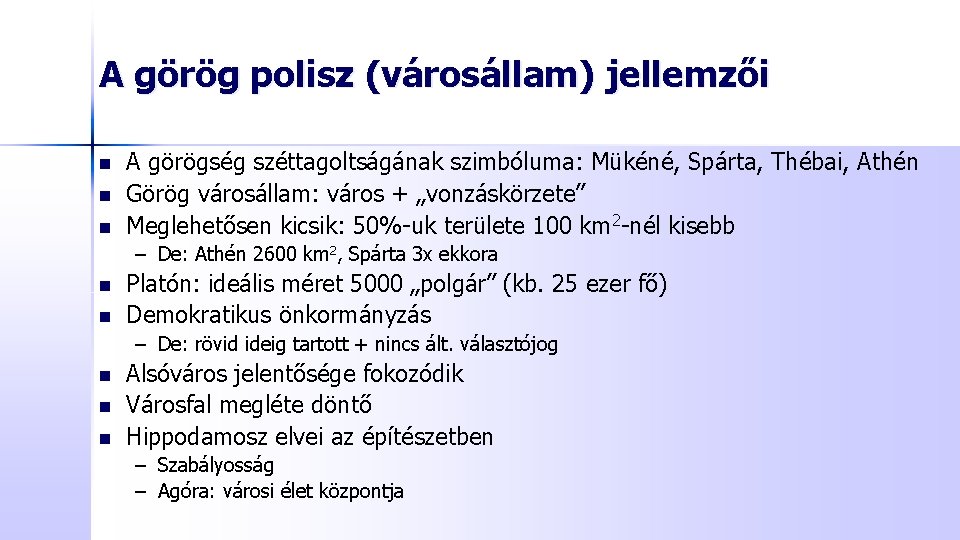 A görög polisz (városállam) jellemzői n n n A görögség széttagoltságának szimbóluma: Mükéné, Spárta,