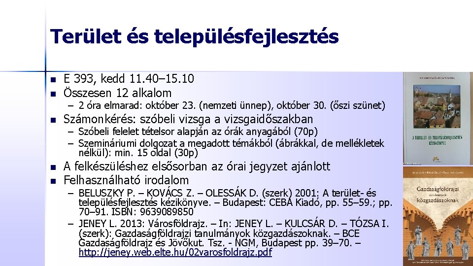 Terület és településfejlesztés n n E 393, kedd 11. 40– 15. 10 Összesen 12