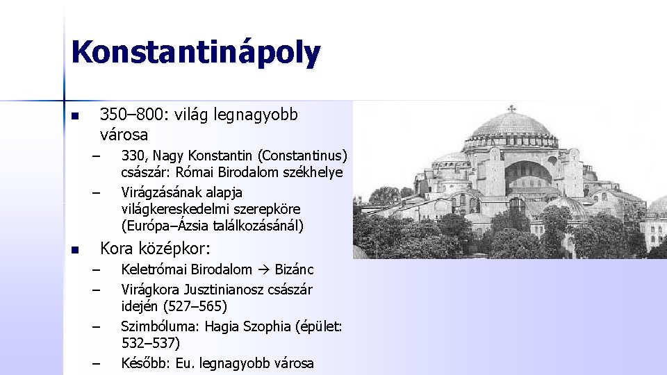 Konstantinápoly n 350– 800: világ legnagyobb városa – – n 330, Nagy Konstantin (Constantinus)