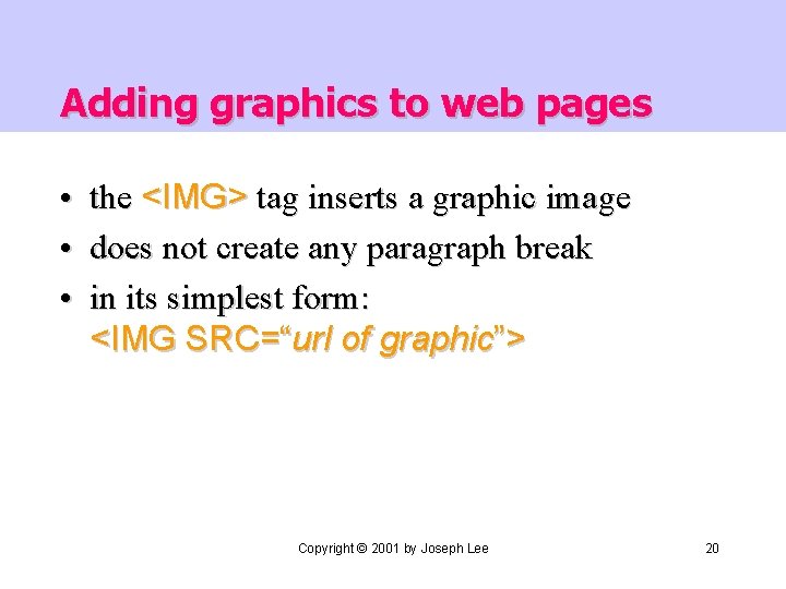 Adding graphics to web pages • the <IMG> tag inserts a graphic image •