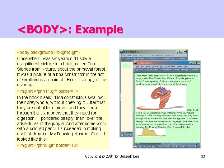 <BODY>: Example <body background="bkgrnd. gif"> Once when I was six years old I saw