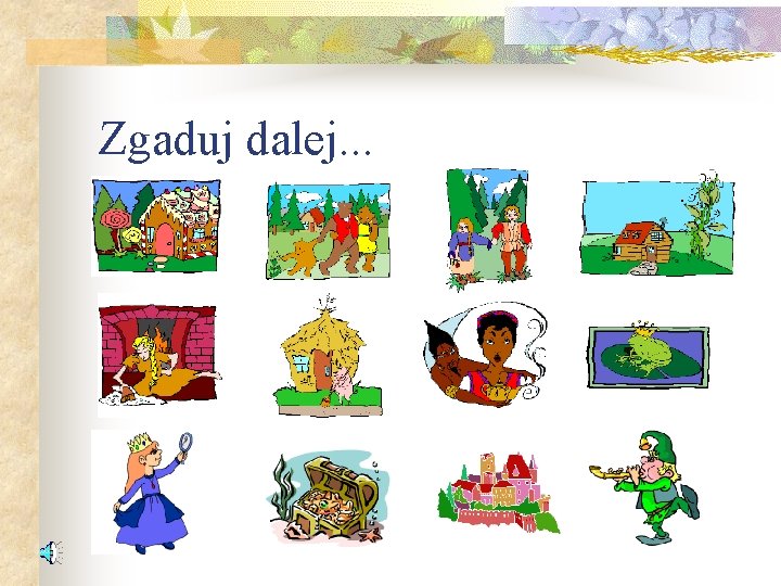 Zgaduj dalej. . . 