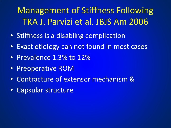 Management of Stiffness Following TKA J. Parvizi et al. JBJS Am 2006 • •