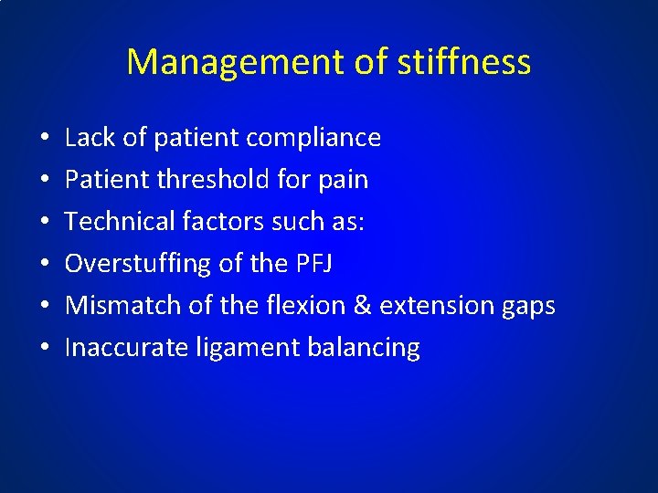 Management of stiffness • • • Lack of patient compliance Patient threshold for pain
